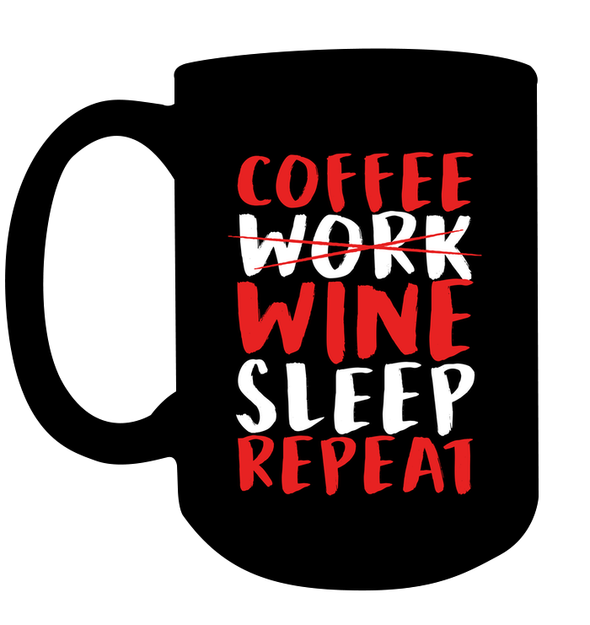 Coffee Work Wine Sleep Repeat -