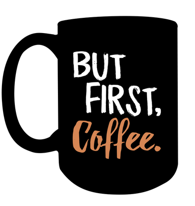But First Coffee -