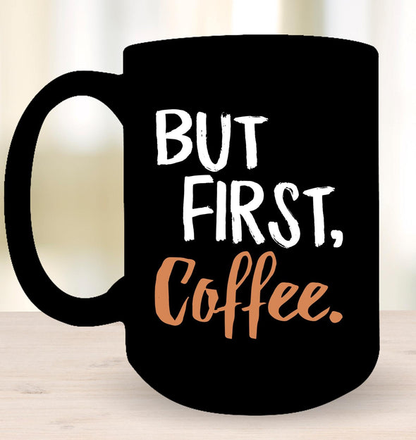 But First Coffee -