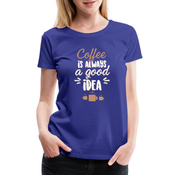 Coffee Is Always A Good Idea - Women - royal blue