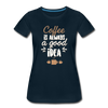 Coffee Is Always A Good Idea - Women - deep navy