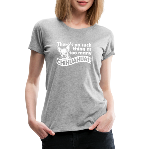 Too Many Chihuahuas - Women - GRAY