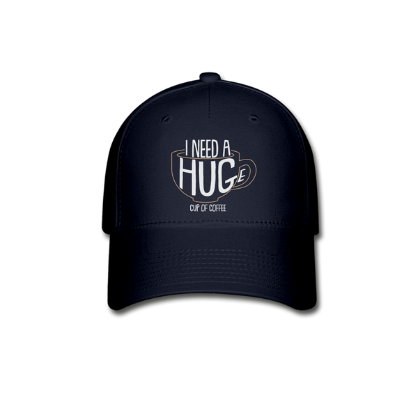 I Need a HUGe Cup Of Coffee2 - Hat - navy