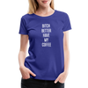 Better Have My Coffee2 - Women - royal blue