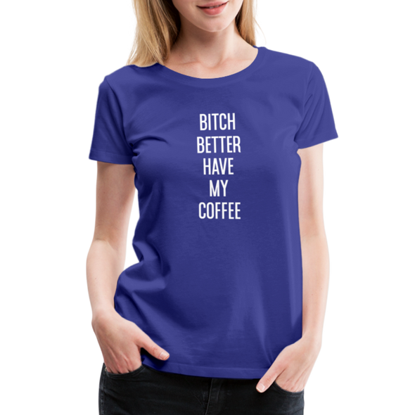 Better Have My Coffee2 - Women - royal blue