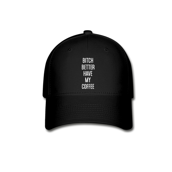 Better Have My Coffee2 - Hat - black