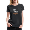 But First Coffee2 - Women - black