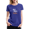 But First Coffee2 - Women - royal blue