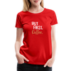 But First Coffee2 - Women - red